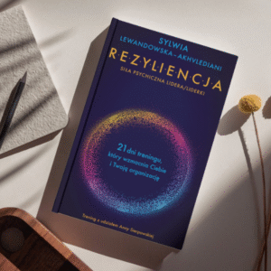 KSIĄŻKA "REZYLIENCJA - SIŁA PSYCHICZNA LIDEREK I LIDERÓW"